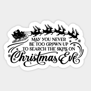 May you never be too grown up to search the skies on Christmas Eve Sticker